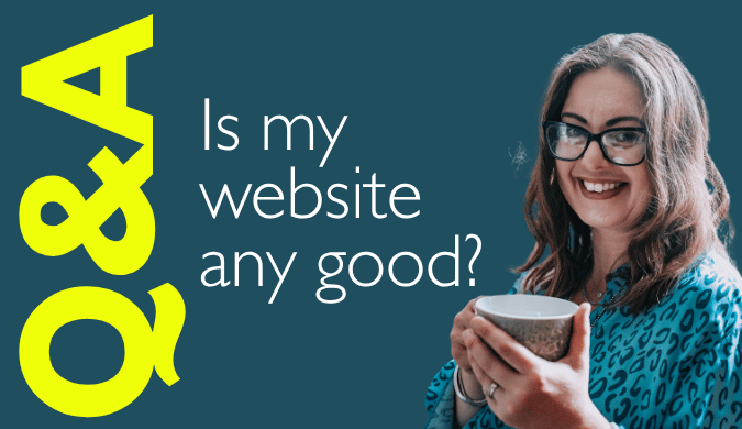 Is my website any good - a Q&A