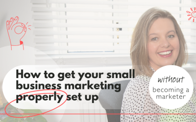How to get your small business marketing properly set up (without becoming a marketer)