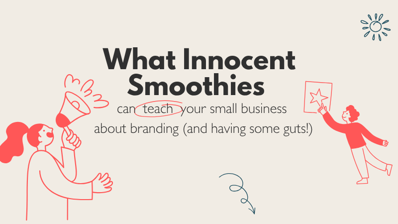 What Innocent Smoothies can teach you about brand for your small business