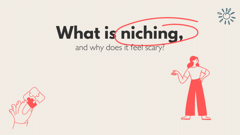 What is niching and why does it feel scary?
